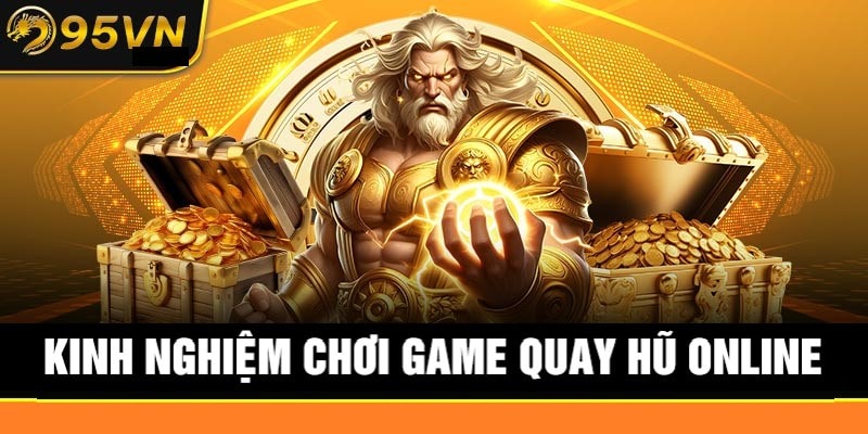 Quay Hũ Online Tại 95VN - Top 1 Trò Chơi Giải Trí Trúng Lớn